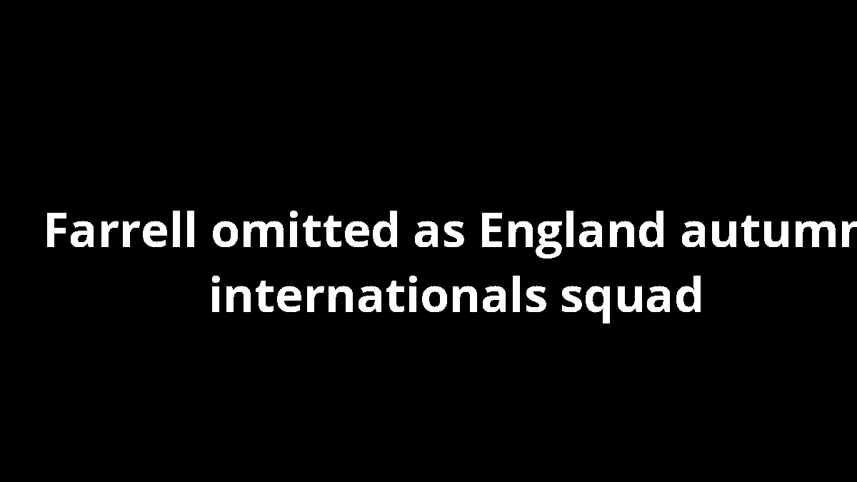 Farrell omitted as England autumn internationals squad