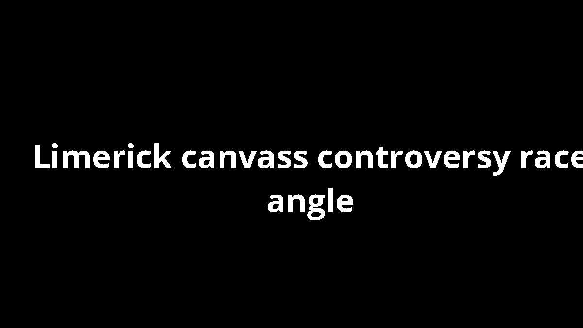 Limerick canvass controversy race angle