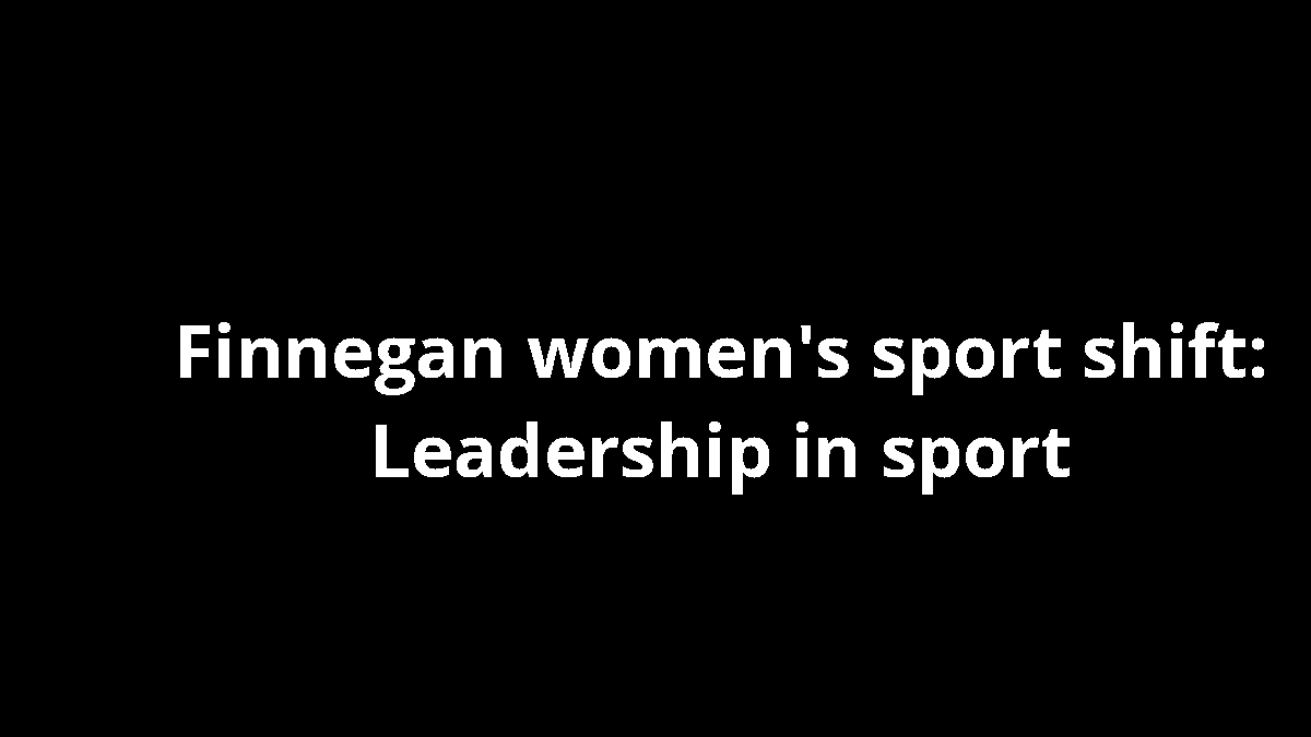 Finnegan women's sport shift: Leadership in sport