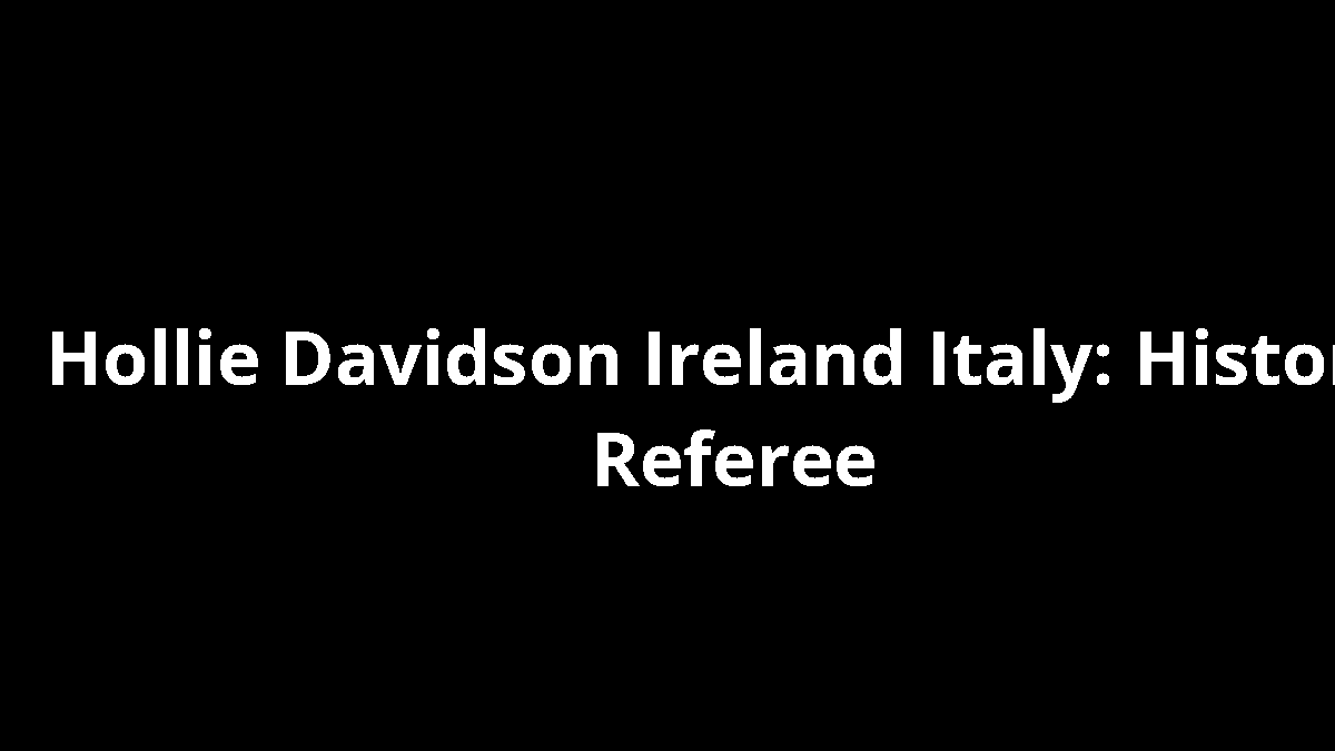 Hollie Davidson Ireland Italy: Historic Referee