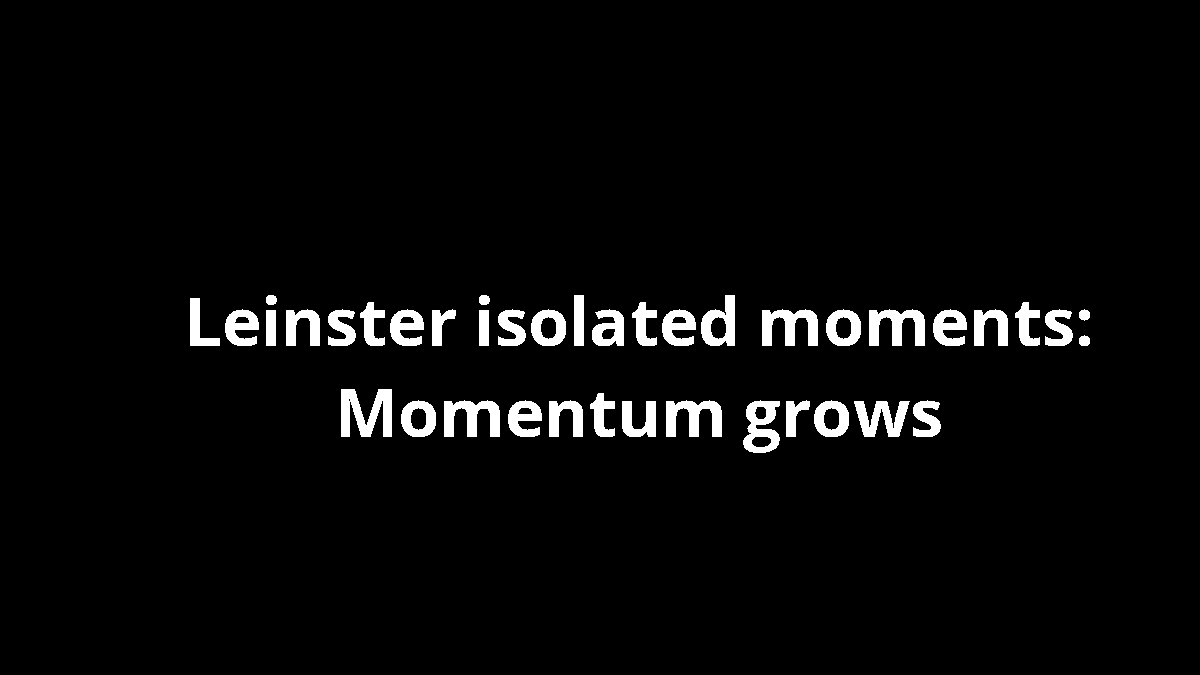 Leinster isolated moments: Momentum grows