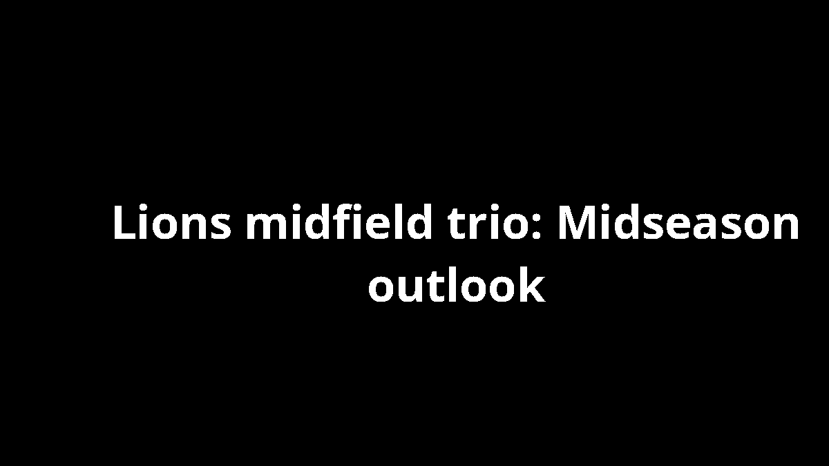 Lions midfield trio: Midseason outlook