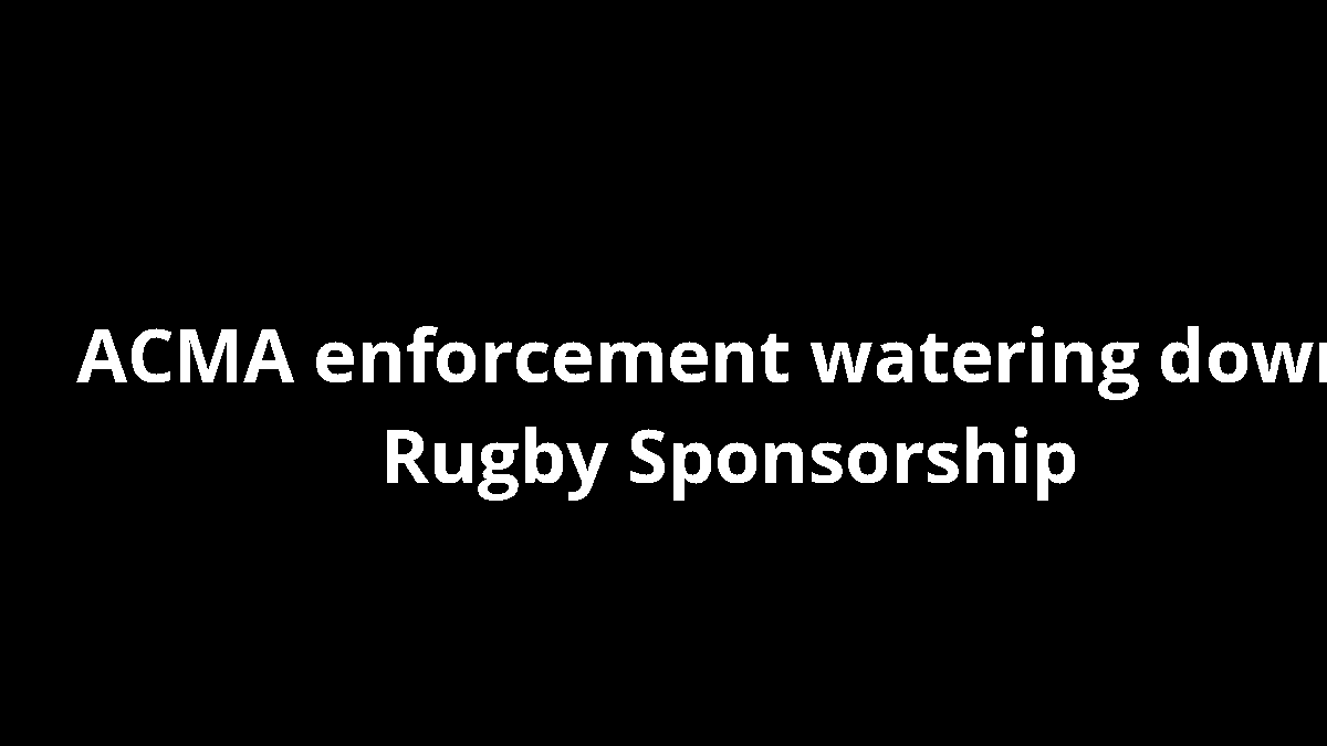 ACMA enforcement watering down: Rugby Sponsorship