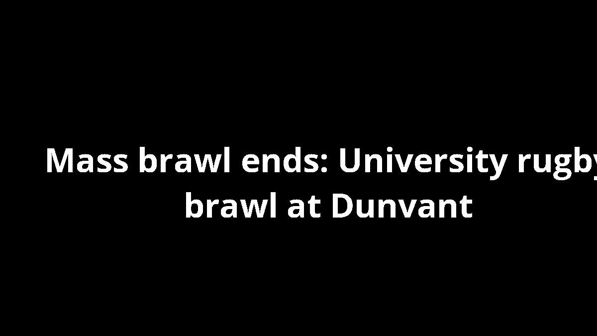 Mass brawl ends: University rugby brawl at Dunvant