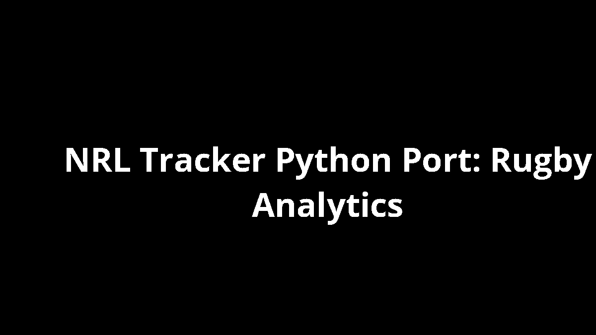 NRL Tracker Python Port: Rugby Analytics