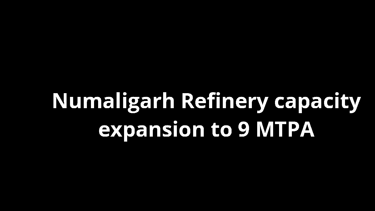 Numaligarh Refinery capacity expansion to 9 MTPA