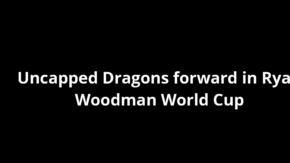 Uncapped Dragons forward in Ryan Woodman World Cup